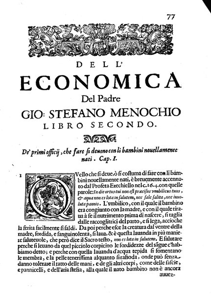 Economica christiana composta dal padre Gio. Stefano Menochio della Compagnia di Giesu', nella quale con le autorita' della Sacra Scrittura, e de' Santi Padri, con le ragioni naturali, historie & ammaestramenti morali de' scrittori profani, s'insegna il modo di ben regolare, e gouernare la propria casa. All'eminentissimo, e reuerendissimo prencipe Francesco Maria Brancaccio