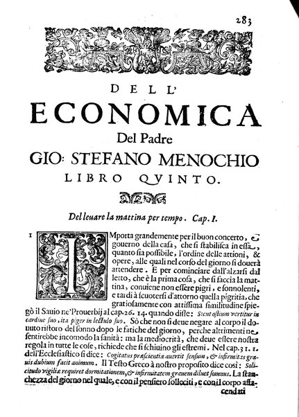 Economica christiana composta dal padre Gio. Stefano Menochio della Compagnia di Giesu', nella quale con le autorita' della Sacra Scrittura, e de' Santi Padri, con le ragioni naturali, historie & ammaestramenti morali de' scrittori profani, s'insegna il modo di ben regolare, e gouernare la propria casa. All'eminentissimo, e reuerendissimo prencipe Francesco Maria Brancaccio