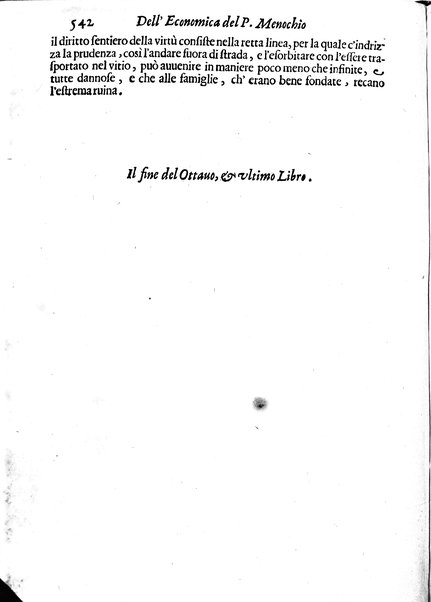 Economica christiana composta dal padre Gio. Stefano Menochio della Compagnia di Giesu', nella quale con le autorita' della Sacra Scrittura, e de' Santi Padri, con le ragioni naturali, historie & ammaestramenti morali de' scrittori profani, s'insegna il modo di ben regolare, e gouernare la propria casa. All'eminentissimo, e reuerendissimo prencipe Francesco Maria Brancaccio