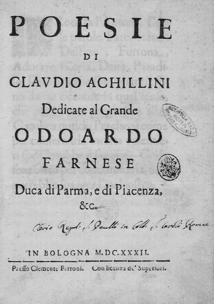 Poesie di Claudio Achillini dedicate al grande Odoardo Farnese duca di Parma, e di Piacenza, &c