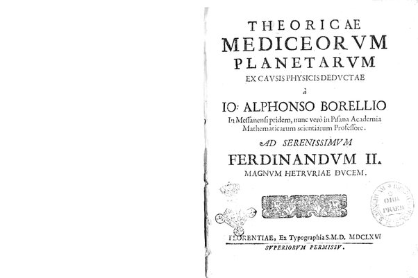 Theoricae mediceorum planetarum ex causis physicis deductae à Io. Alphonso Borellio ... Ad serenissimum Ferdinandum 2. ...