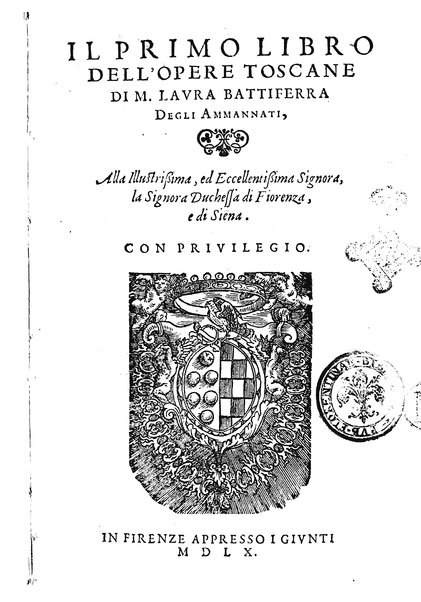 Il primo libro dell'opere toscane di M. Laura Battiferra degli Ammannati, alla illustrissima, ed eccellentissima signora, la duchessa di Fiorenza, e di Siena
