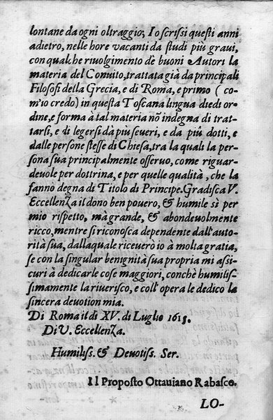 Il conuito ouero Discorsi di quelle materie che al conuito s'appartengono. Del sig. Ottauiano Rabasco. Nelle Accademie de gl'Incitati in Roma e de Gelati in Bologna detto l'Assicurato. Doue s'hanno strettamente, con ordine diligente la diffinitione l'origine, la materia, il luogo, il tempo, l'apparato, i ministri, le feste, i giuochi, i ragionamenti, le circostanze, gl'effetti, le deità, & imaginati numi tutelari de' conuiti ... E con un discorso, a qual parte della filosofia si subordini il conuito. ...