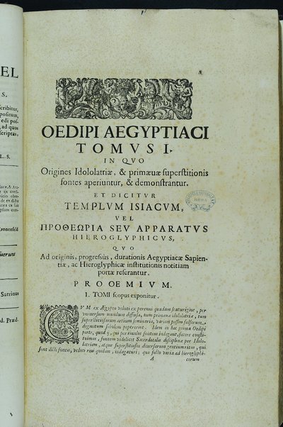 [Athanasii Kircheri e Soc. Iesu, Oedipus Aegyptiacus. Hoc est Vniuersalis Hieroglyphicae Veterum doctrinae temporum iniuria abolitae instauratio. Opus ex omni orientalium doctrina & sapientia conditum, nec non viginti diuersarum linguarum authoritate stabilitum ...] 1