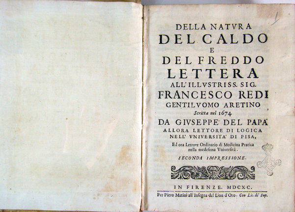 Della natura del caldo e del freddo lettera all'illustriss. sig. Francesco Redi gentiluomo aretino scritta nel 1674 da Giuseppe Del Papa ...