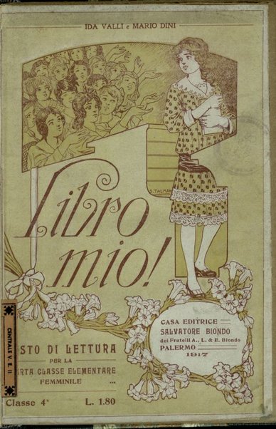 Libro mio! : libro di lettura per la quarta classe femminile / Ida Valli e Mario Dini ; illustrato dal pittore Attilio