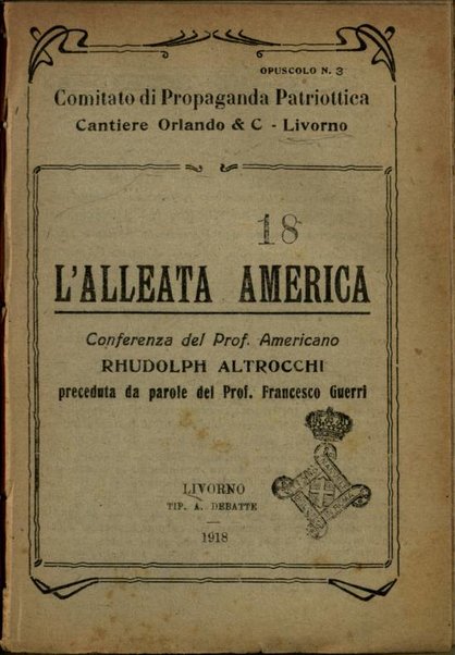L'alleata America : conferenza, del prof. americano Rhudolph Altrocchi preceduta da parole del prof. Francesco Guerri