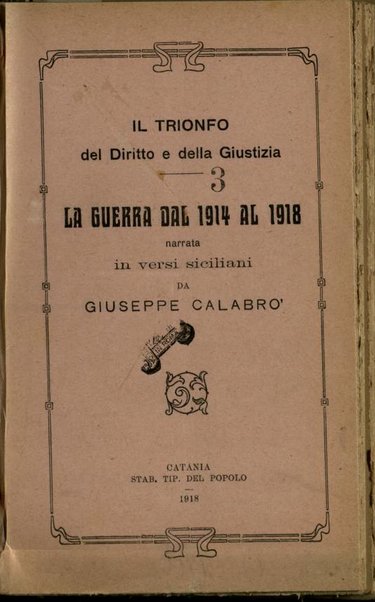 Il trionfo del diritto e della giustizia : la guerra dal 1914 al 1918 narrata in versi siciliani / Giuseppe Calabrò
