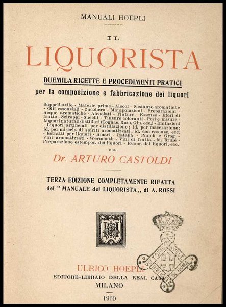 Il liquorista : Duemila ricette e procedimenti pratici per la composizione e fabbricazione dei liquori
