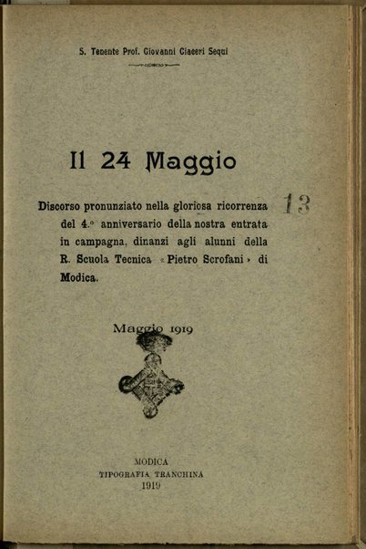 Il 24 maggio : discorso pronunziato nella gloriosa ricorrenza del 4. anniversario della nostra entrata in campagna, dinanzi agli alunni della R. Scuola Tecnica Pietro Scrofani di Modica, maggio 1919