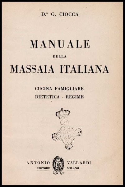 Manuale della massaia italiana : cucina famigliare, dietetica, regime / G. Ciocca