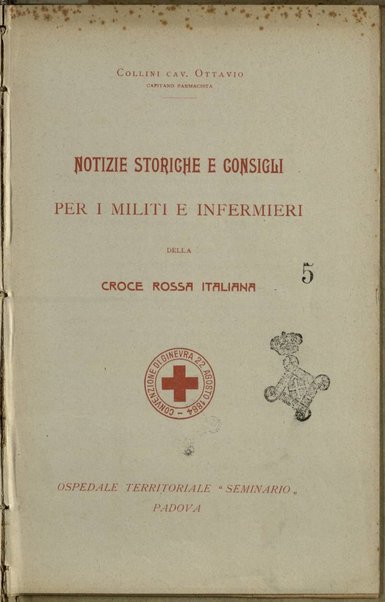 Notizie storiche e consigli per i militi e infermieri della Croce rossa italiana / Collini cav. Ottavio