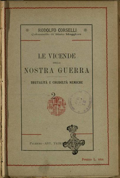 Le vicende della nostra guerra : conferenza tenuta il 6 aprile 1919 nella grande aula della Storia patria di Palermo / Rodolfo Corselli