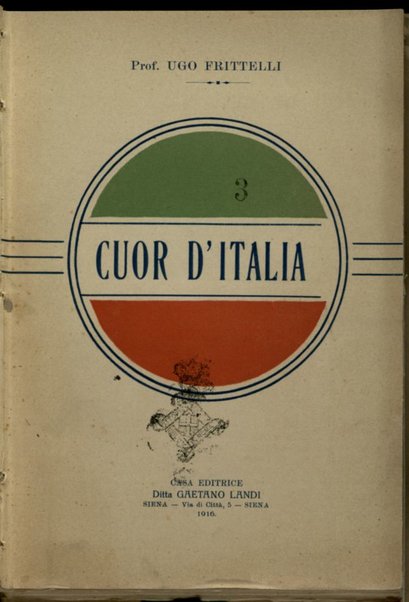 Cuor d'Italia : scelta di poesie, da Dante Alighieri a Goffredo Mameli : annotate per uso delle scuole medie inferiori / da Ugo Frittelli