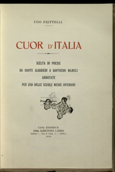 Cuor d'Italia : scelta di poesie, da Dante Alighieri a Goffredo Mameli : annotate per uso delle scuole medie inferiori / da Ugo Frittelli