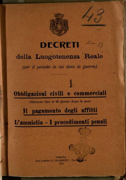 Decreti della Luogotenenza Reale (per il periodo in cui dura la guerra): Obbligazioni civili e commerciali (dilazione fino al 60. giorno dopo la pace); Il pagamento degli affitti; L'amnistia; I procedimenti penali