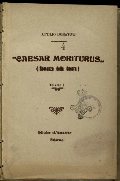 Caesar moriturus : romanzo della guerra. volume 1. / Attilio Donatuti