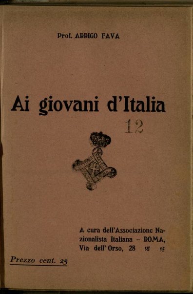 Ai giovani d'Italia / Arrigo Fava ; a cura dell'Associazione Nazionalista Italiana