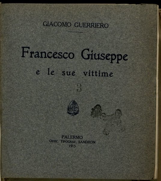 Francesco Giuseppe e le sue vittime / Giacomo Guerriero