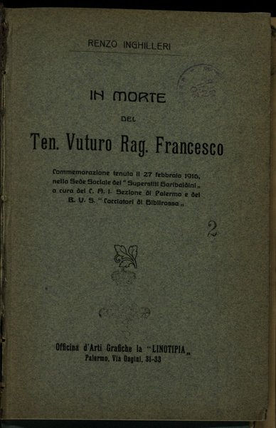 In morte del ten. Vuturo rag. Francesco : commemorazione tenuta il 27 febbraio 1916 a cura del C.A.I., Sezione di Palermo e del B.U.S. Cacciatori di Gibilrossa