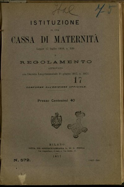 Istituzione di una cassa di maternità : legge 17 Luglio 1910, n. 520, e regolamento approvato con decreto luogotenenziale 21 giugno 1917, n. 1071