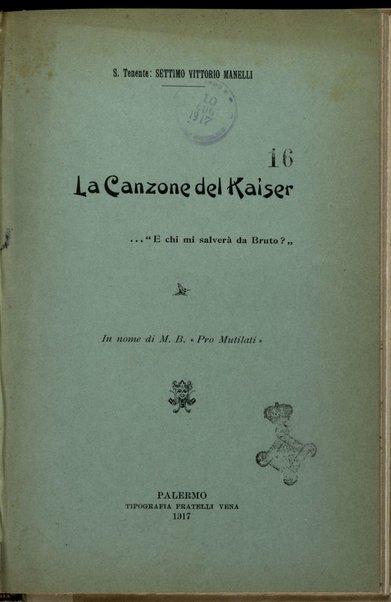 La canzone del Kaiser : ..."E chi mi salvera da Bruto?" / Settimo vittorio Manelli