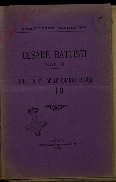 Cesare Battisti : Canto. Inni e versi della Quarta Guerra / Francesco Marengo