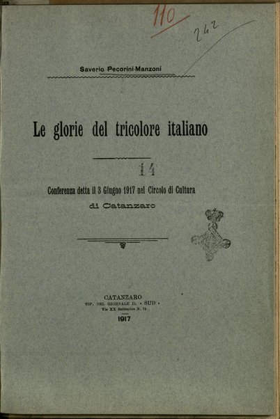 Le glorie del tricolore italiano : conferenza detta il 3 giugno 1917 nel Circolo di cultura di Catanzaro / Saverio Pecorini-Manzoni