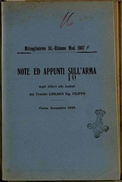 Mitragliatrice st. Etienne, Mod. 1917 F. : note ed appunti sull'arma degli allievi alle lezioni del tenente Cialdea Filippo, Corso novembre 1917