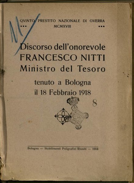 Quinto prestito Nazionale di Guerra, 1918 : Discorso dell'onorevole Francesco Nitti, Ministro del Tesoro, tenuto a Bologna il 18 febbraio 1918