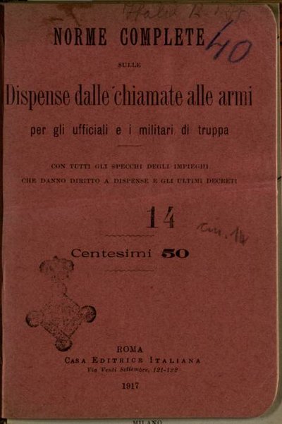 Norme complete sulle dispense dalle chiamate alle armi per gli ufficiali e i militari di truppa, con tutti gli specchi degli impieghi che danno diritto a dispense, e gli ultimi decreti