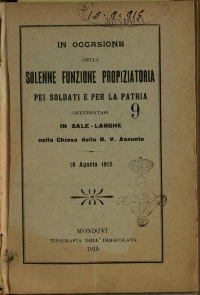 In occasione della solenne funzione propiziatoria pei soldati e per la patria, celebratasi in Sale-Langhe nella Chiesa della b. V. Assunta, 16 agosto 1915 / Francesco Pepino