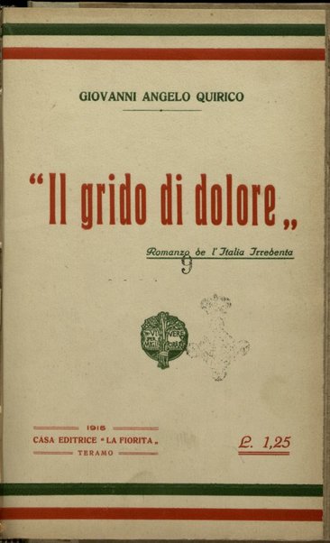 Il grido di dolore : romanzo de l'Italia irredenta / Giovanni Angelo Quirico