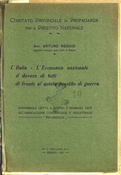 L'Italia, l'economia nazionale, il dovere di tutti di fronte al quinto prestito di guerra : conferenza detta il giorno 7 febbraio 1918 all'associazione commerciale e industriale pro-Brescia