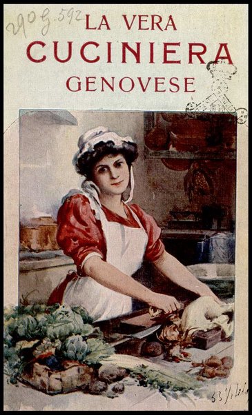 La vera cuciniera Genovese, facile ed economica, ossia maniera di preparare e cuocere ogni sorta di vivande all'usanza di Genova [ecc. ]
