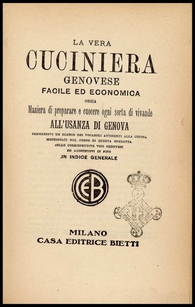 La vera cuciniera Genovese, facile ed economica, ossia maniera di preparare e cuocere ogni sorta di vivande all'usanza di Genova [ecc. ]