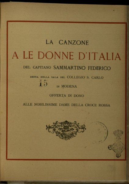 La canzone a le Donne d'Italia del capitano Sammartino Federico detta nella sala del collegio S. Carlo di Modena offerta in dono alle nobilissime dame della Croce Rossa