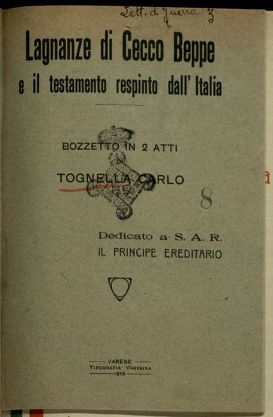 Lagnanze di Cecco Beppe e il testamento respinto dall'Italia : bozzetto in due atti di Tognella Carlo