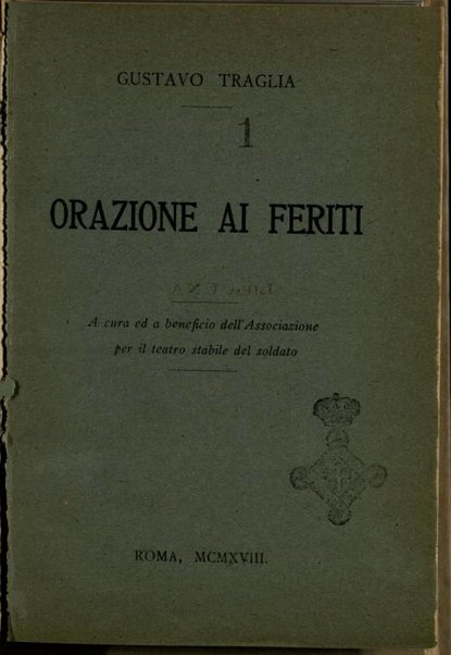 Orazione ai feriti / Gustavo Traglia ; a cura ed a beneficio dell'Associazone per il teatro stabile del soldato