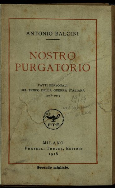 Nostro purgatorio : fatti personali del tempo della guerra italiana : 1915-1917 / Antonio Baldini