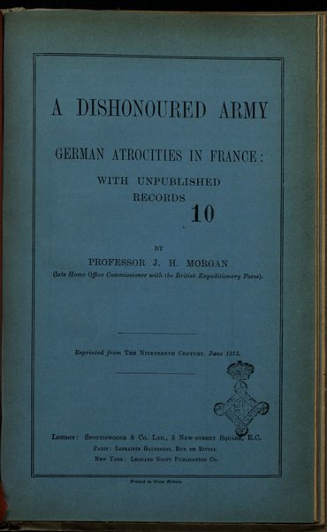A dishonoured army : German atrocities in France : with unpublished records / by professor J. H. Morgan