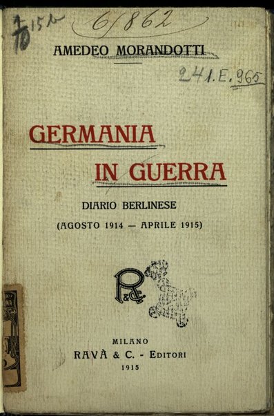 Germania in guerra : diario berlinese (agosto 1914-aprile 1915) / Amedeo Morandotti