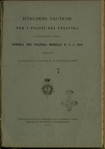 Istruzioni nautiche per i piloti dei velivoli e descrizione della bussola per velivoli modello RII 1915 / compilate dal capitano di corvetta r. n. Augusto Santi