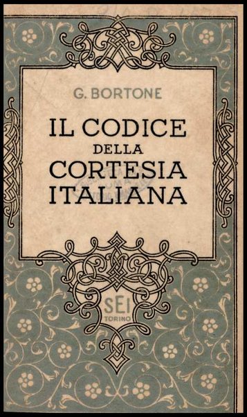 Il codice della cortesia italiana : il più completo, il più aggiornato / Giuseppe Bortone