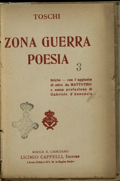 Zona guerra poesia : liriche : con l'aggiunta di altre da Mattutino e senza prefazione di Gabriele D'Annunzio / Toschi