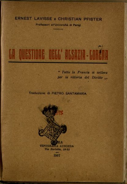 La questione dell'Alsazia-Lorena / Ernest Lavisse e Christian Pfister ; traduzione di Pietro Santamaria