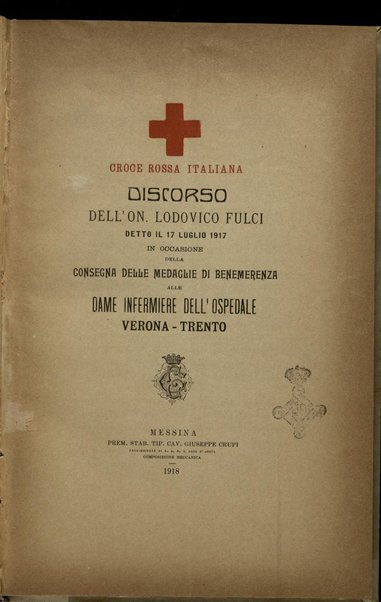 Discorso dell'on. Lodovico Fulci detto il 17 luglio 1917 in occasione della consegna delle medaglie di benemerenza alle dame infermiere dell'ospedale Verona-Trento / Croce Rossa italiana