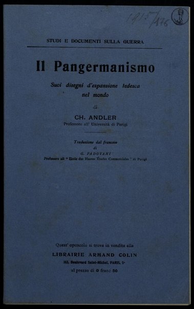 Il Pangermanismo : suoi disegni d'espansione tedesca nel mondo / di Ch. Andler ; traduzione dal francese di G. Padovani