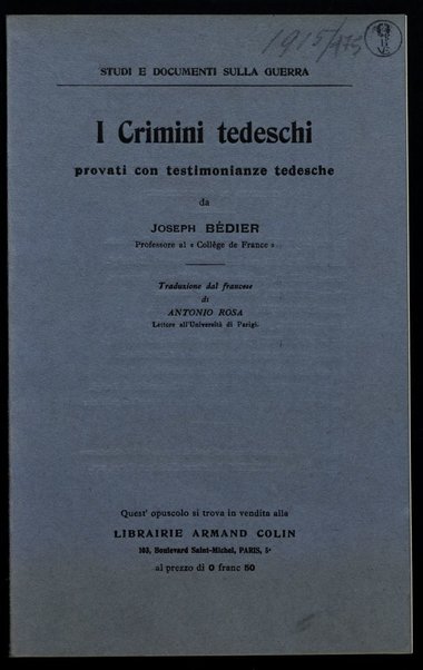 I crimini tedeschi provati con testimonianze tedesche / da Joseph Bedier ; traduzione dal francese di Antonio Rosa