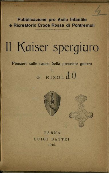 Il kaiser spergiuro : pensieri sulle cause della presente guerra / di G. Risoli